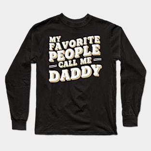 My favorite people call me daddy | dad lover Long Sleeve T-Shirt